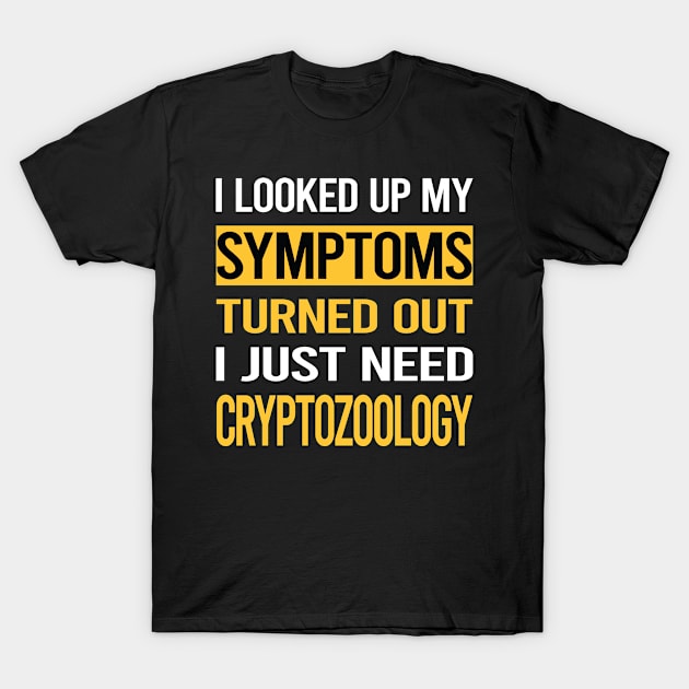 Funny My Symptoms Cryptozoology Cryptid Cryptids T-Shirt by relativeshrimp